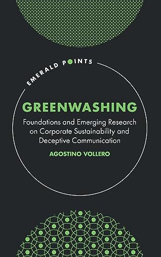Greenwashing: Foundations and Emerging Research on Corporate Sustainability and Deceptive Communication (Emerald Points)
