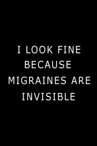 I Look Fine Because Migraines are Invisible: Health Log Book (Printed), Migraine Log Book, Yearly Headache Tracker, Personal Health Tracker
