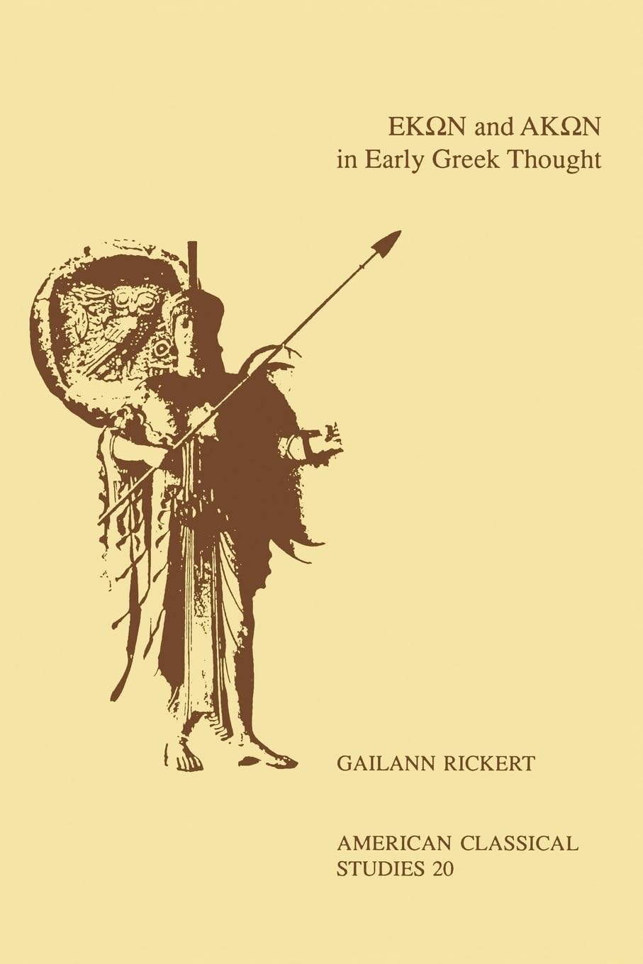 Ekôn And Akôn In Early Greek Thought (American Philological Association American Classical Studies Series) (American Philological Association American Classical Studies Series, 20, Band 20)