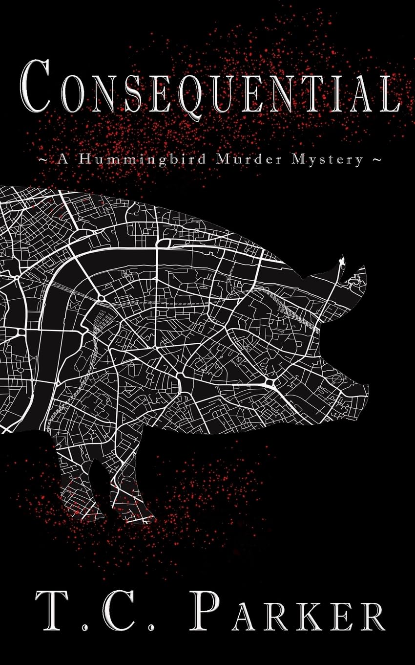 Consequential: A Hummingbird Murder Mystery: A Hummingbird Murder Mystery (Hummingbird Universe Book 3)