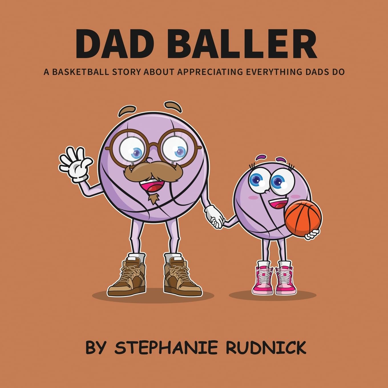 Dad Baller: A Basketball Story About Appreciating Everything Dads Do: A Basketball Book About Appreciating Everything Dads Do (Lil Baller Series, Band 13)