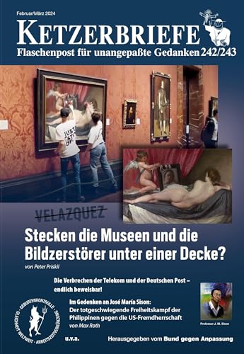 Stecken die Museen und die Bildzerstörer unter einer Decke?: Flaschenpost für unangepaßte Gedanken (Ketzerbriefe: Flaschenpost für unangepasste Gedanken. Sonderhefte)