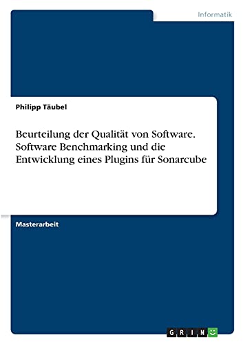 Beurteilung der Qualität von Software. Software Benchmarking und die Entwicklung eines Plugins für Sonarcube: Magisterarbeit