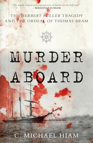 Murder Aboard: The Herbert Fuller Tragedy and the Ordeal of Thomas Bram