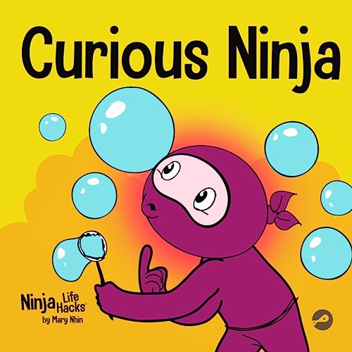 Curious Ninja: A Social Emotional Learning Book For Kids About Battling Boredom and Learning New Things (Ninja Life Hacks, Band 58)