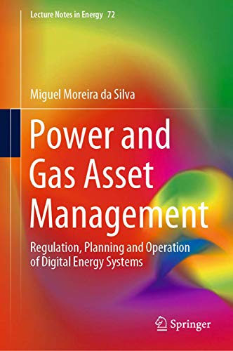 Power and Gas Asset Management: Regulation, Planning and Operation of Digital Energy Systems (Lecture Notes in Energy, 72, Band 72)