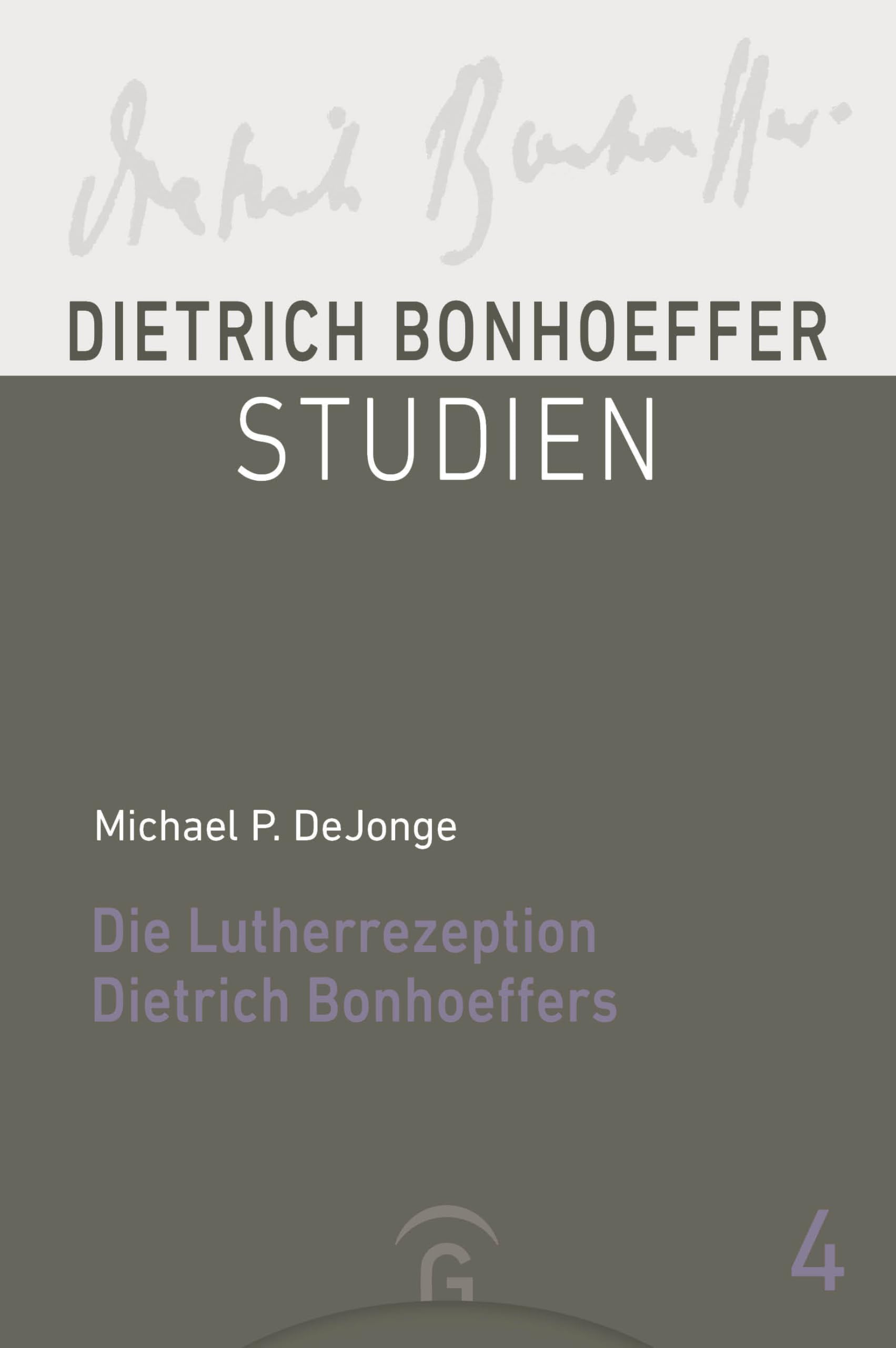 Die Lutherrezeption Dietrich Bonhoeffers (DBS - Dietrich Bonhoeffer Studien, Band 4)