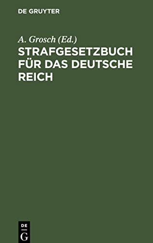 Strafgesetzbuch für das Deutsche Reich: mit Nebengesetzen und Erläuterungen, sowie einem Anhang über Grundsätze und wichtige Bestimmungen des Strafprozeßrechts und über das Kriegsstrafrecht