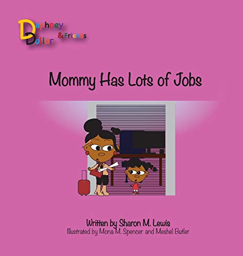 Mommy, Has Lots of jobs: Daphney Dollar and Friends (Daphney Dollar's and Friends, Band 4)