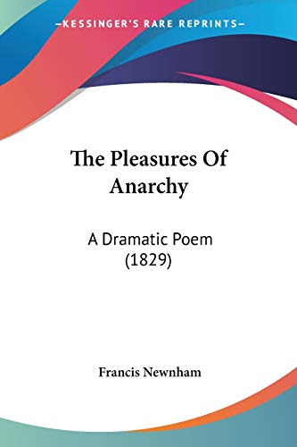 The Pleasures Of Anarchy: A Dramatic Poem (1829)
