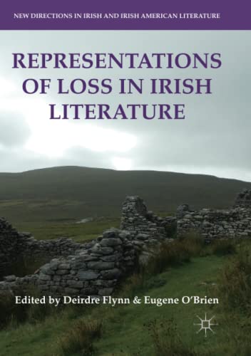 Representations of Loss in Irish Literature (New Directions in Irish and Irish American Literature)