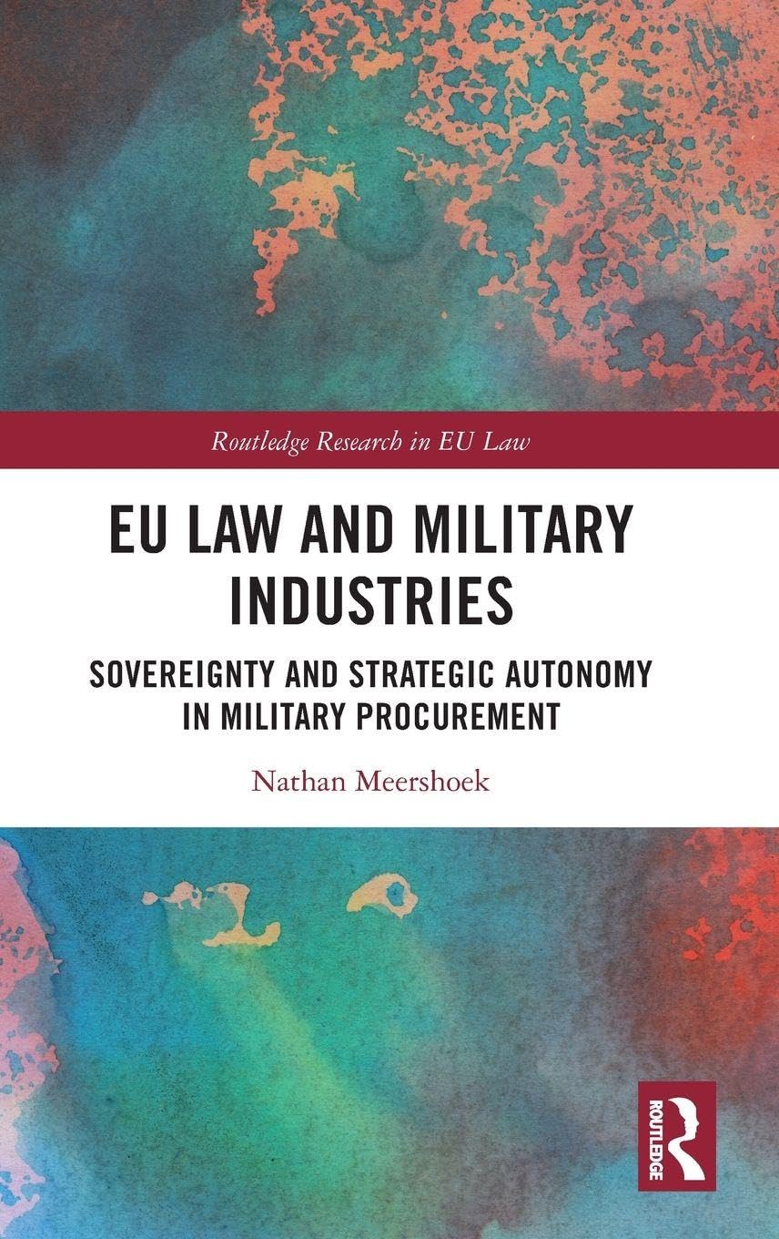EU Law and Military Industries: Sovereignty and Strategic Autonomy in Military Procurement (Routledge Research in Eu Law)