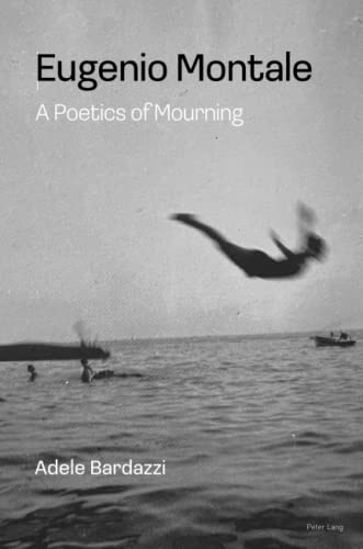 Eugenio Montale: A Poetics of Mourning