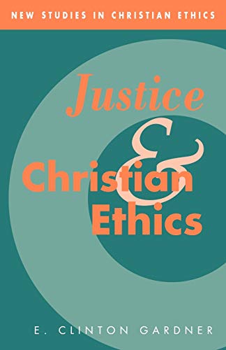 Justice and Christian Ethics (New Studies in Christian Ethics, Band 7)
