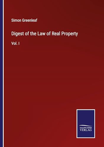 Digest of the Law of Real Property: Vol. I
