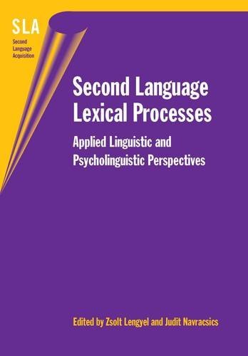 Second Language Lexical Processes: Applied Linguistic and Psycholinguistic Perspectives (Second Language Acquisition, Band 23)