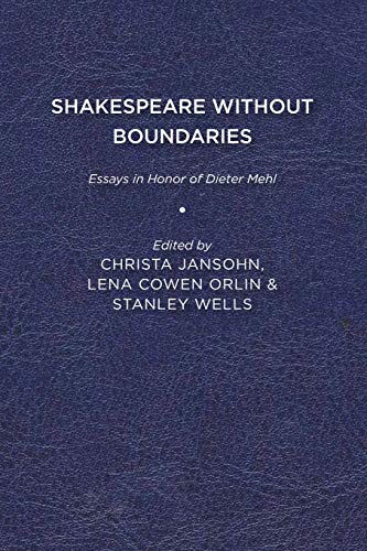 Shakespeare without Boundaries: Essays in Honor of Dieter Mehl
