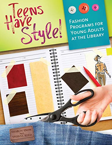 Teens Have Style!: Fashion Programs for Young Adults at the Library