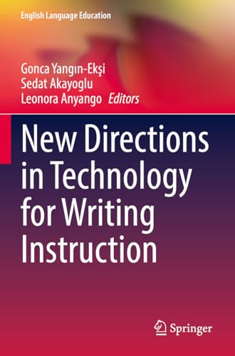 New Directions in Technology for Writing Instruction (English Language Education, 30, Band 30)