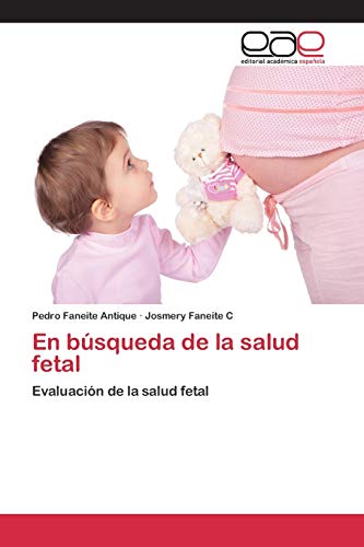 En búsqueda de la salud fetal: Evaluación de la salud fetal