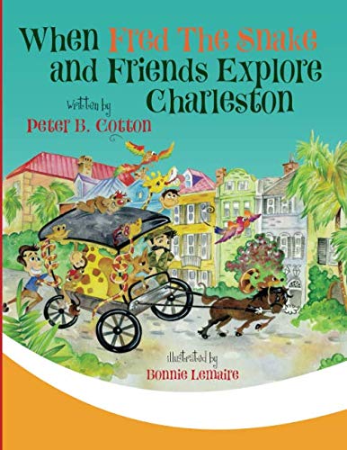 When Fred the Snake and Friends Explore Charleston (Fred the Snake Series, Band 4)