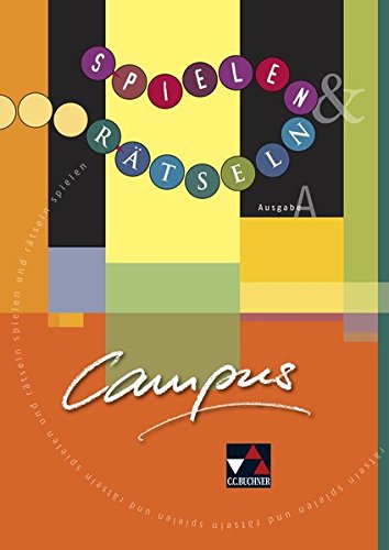Campus A. Palette / Campus A Spielen und Rätseln: Fakultatives Begleitmaterial zu Campus A / Zu den Lektionen 1-19