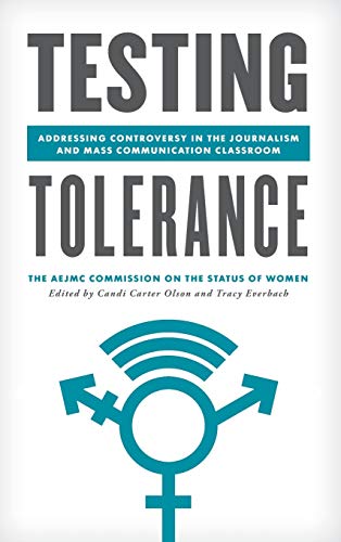Testing Tolerance: Addressing Controversy in the Journalism and Mass Communication Classroom (Master Class: Resources for Teaching Mass Communication)