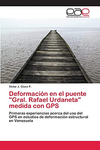 Deformación en el puente Gral. Rafael Urdaneta medida con GPS: Primeras experiencias acerca del uso del GPS en estudios de deformación estructural en Venezuela