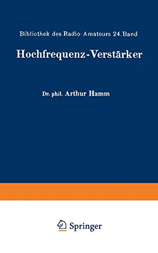 Hochfrequenz-Verstärker (Bibliothek des Radio Amateurs (Geschlossen)) (German Edition) (Bibliothek des Radio Amateurs (geschlossen), 24, Band 24)