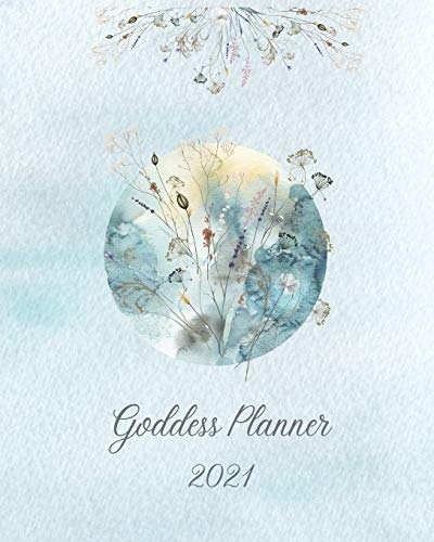 2021 Goddess Planner - Weekly, Monthly 8 x 10 with Moon Calendar, Journal, To-Do Lists, Self-Care and Habit Tracker: Include a 12-Month Moon Calendar, Reflection pages and Habit Tracker.