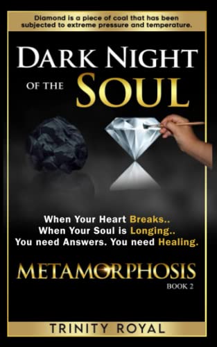 Dark Night of the Soul: When your Heart Breaks. When your Soul is Longing. You need Answers. You need Healing. (Metamorphosis, Band 2)