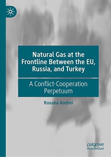 Natural Gas at the Frontline Between the EU, Russia, and Turkey: A Conflict-Cooperation Perpetuum