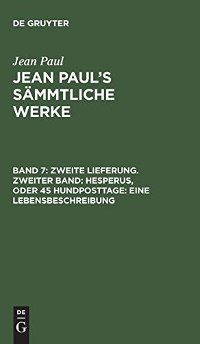 Zweite Lieferung. Zweiter Band: Hesperus, oder 45 Hundposttage. Eine Lebensbeschreibung: Erstes Heftlein (Jean Paul: Jean Paul’s Sämmtliche Werke)