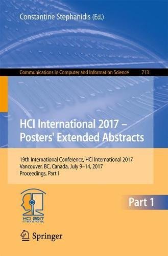HCI International 2017 - Posters' Extended Abstracts: 19th International Conference, HCI International 2017, Vancouver, BC, Canada, July 9-14, 2017, ... in Computer and Information Science)