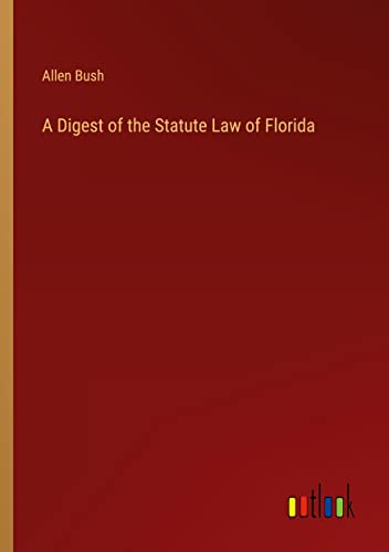 A Digest of the Statute Law of Florida