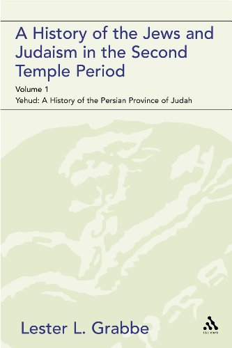 A History of the Jews and Judaism in the Second Temple Period (vol. 1): Yehud: A History of the Persian Province of Judah (Library of Second Temple Studies)