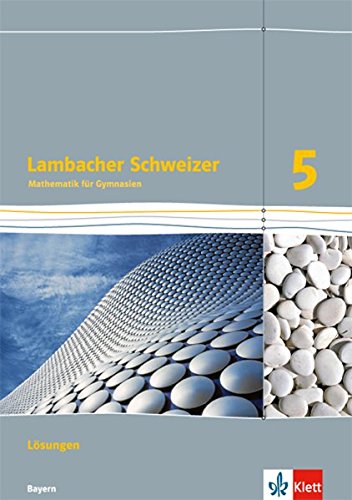 Lambacher Schweizer / Ausgabe für Bayern ab 2016: Lambacher Schweizer / Lösungen 5. Schuljahr: Ausgabe für Bayern ab 2016