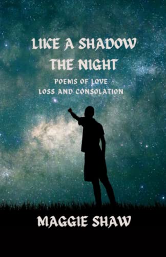 Like a Shadow the Night: Poems of Love, Loss and Consolation (Like a Shadow, the Night: Poetry of love, loss and consolation)