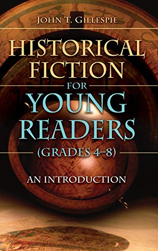 Historical Fiction for Young Readers (Grades 4-8): An Introduction (Children's and Young Adult Literature Reference)