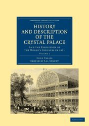 History and Description of the Crystal Palace 3 Volume Paperback Set: History and Description of the Crystal Palace: and the Exhibition of the World’s ... - British and Irish History, 19th Century)