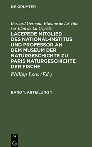 Lacepede Mitglied des National-Institus und Professor an dem Museum der Naturgeschichte zu Paris Naturgeschichte der Fische, Band 1, Abteilung 1, ... der Fische Band 1, Abteilung 1