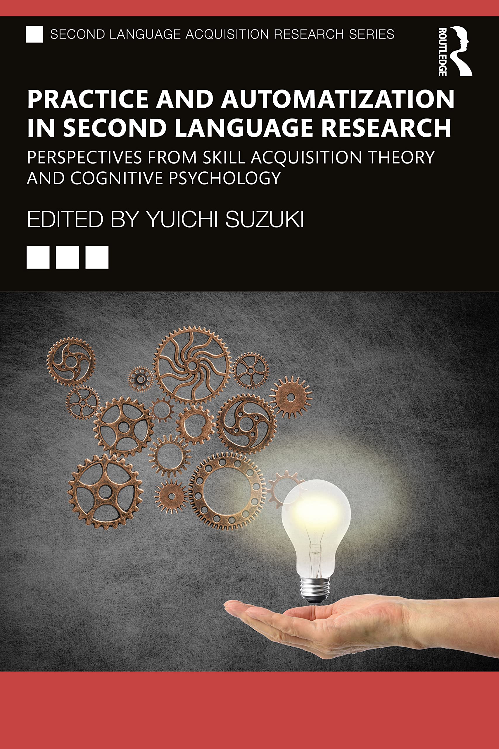 Practice and Automatization in Second Language Research: Perspectives from Skill Acquisition Theory and Cognitive Psychology (Second Language Acquisition Research)