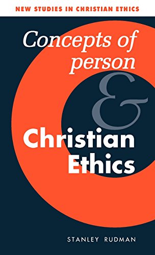 Concepts of Person and Christian Ethics (New Studies in Christian Ethics, Band 11)