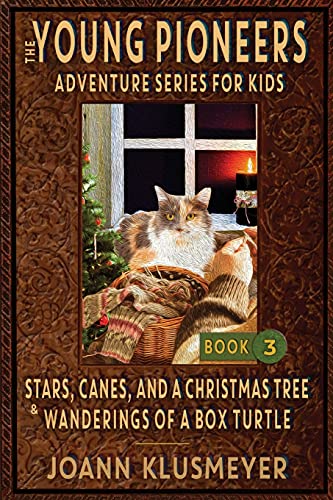 STARS, CANES, AND A CHRISTMAS TREE & THE WANDERINGS OF A BOX TURTLE: An Anthology of Young Pioneer Adventures (The Young Pioneers Adventure Series for Kids)