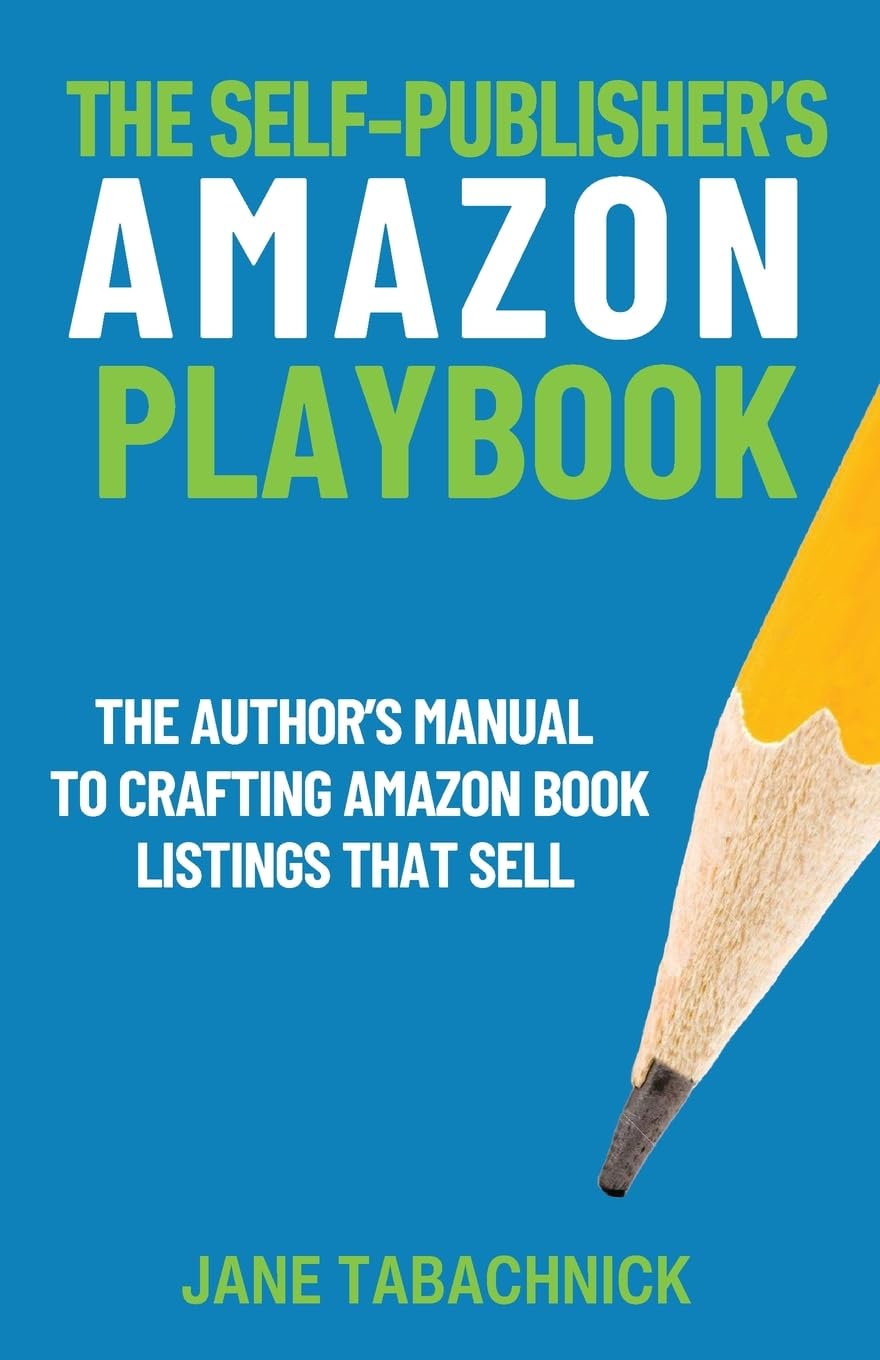 The Self-Publisher's Amazon Playbook: The Author’s Manual to Crafting Amazon Book Listings That Sell: The Author's Manual to Crafting Book Listings That Sell (Self-Publishing Success, Band 1)