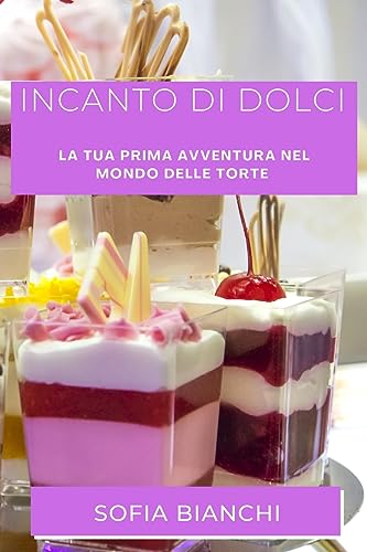 Incanto di Dolci: La Tua Prima Avventura nel Mondo delle Torte