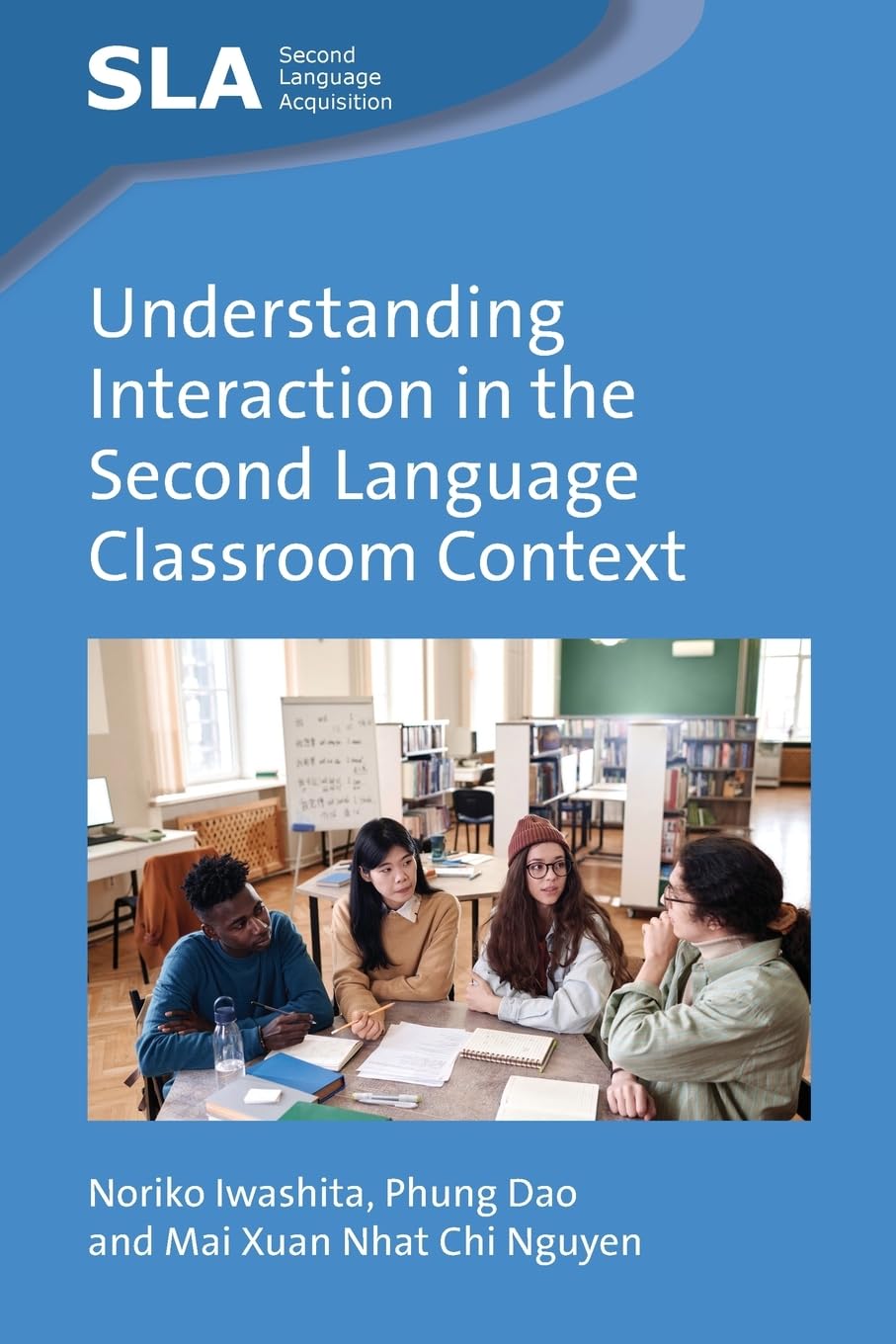 Understanding Interaction in the Second Language Classroom Context (Second Language Acquisition, 169)