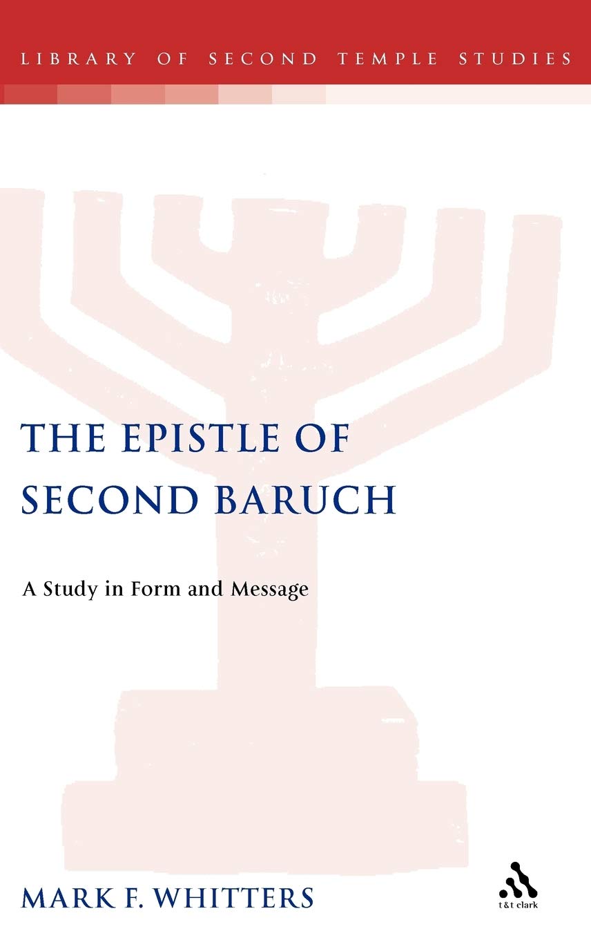 Epistle of Second Baruch (78-87): A Study in Form and Message (Library of Second Temple Studies, Band 42)