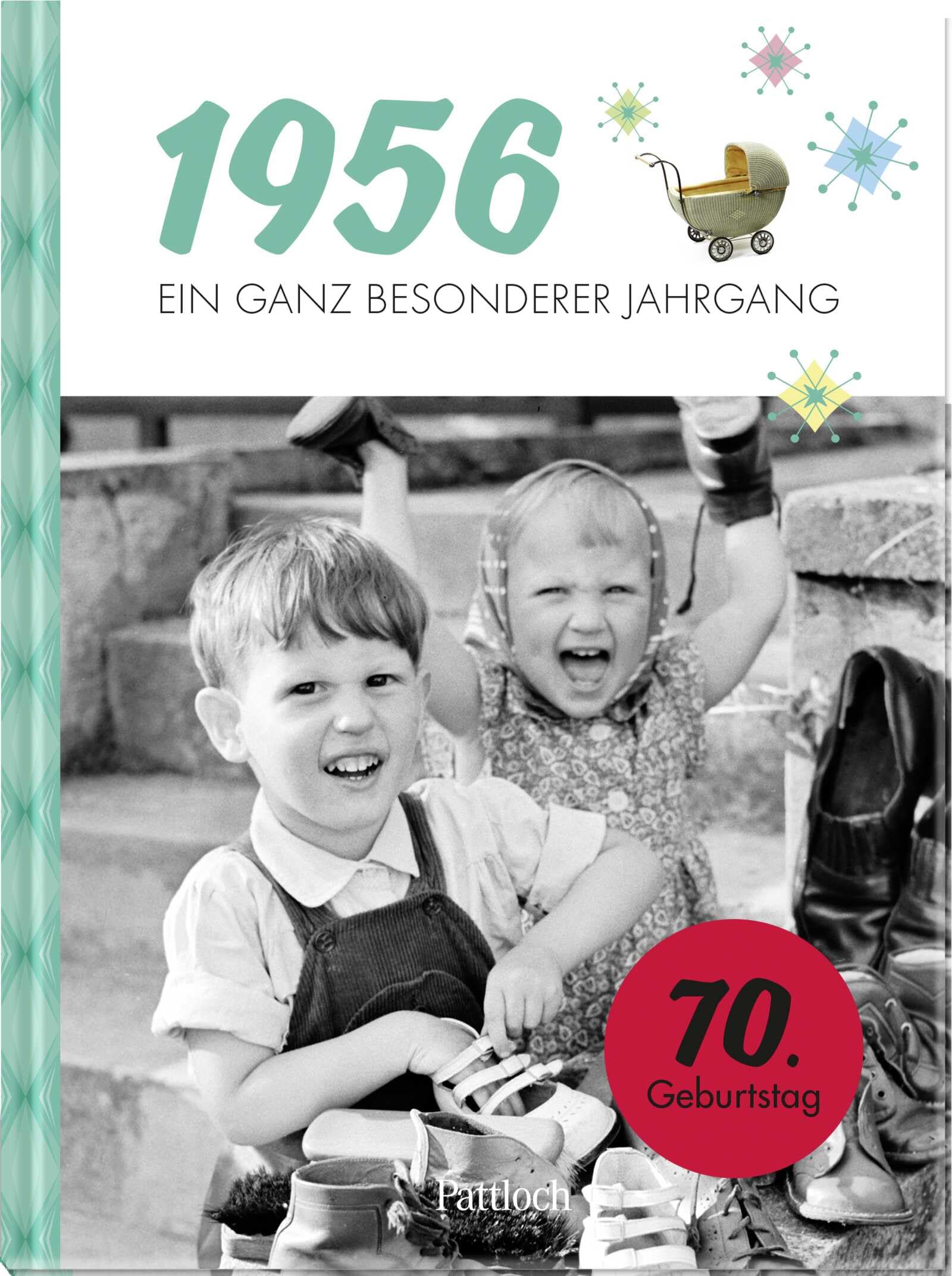 1956 – Ein ganz besonderer Jahrgang: Jahrgangsbuch zum 70. Geburtstag (Jahrgangsbücher zum Geburtstag)