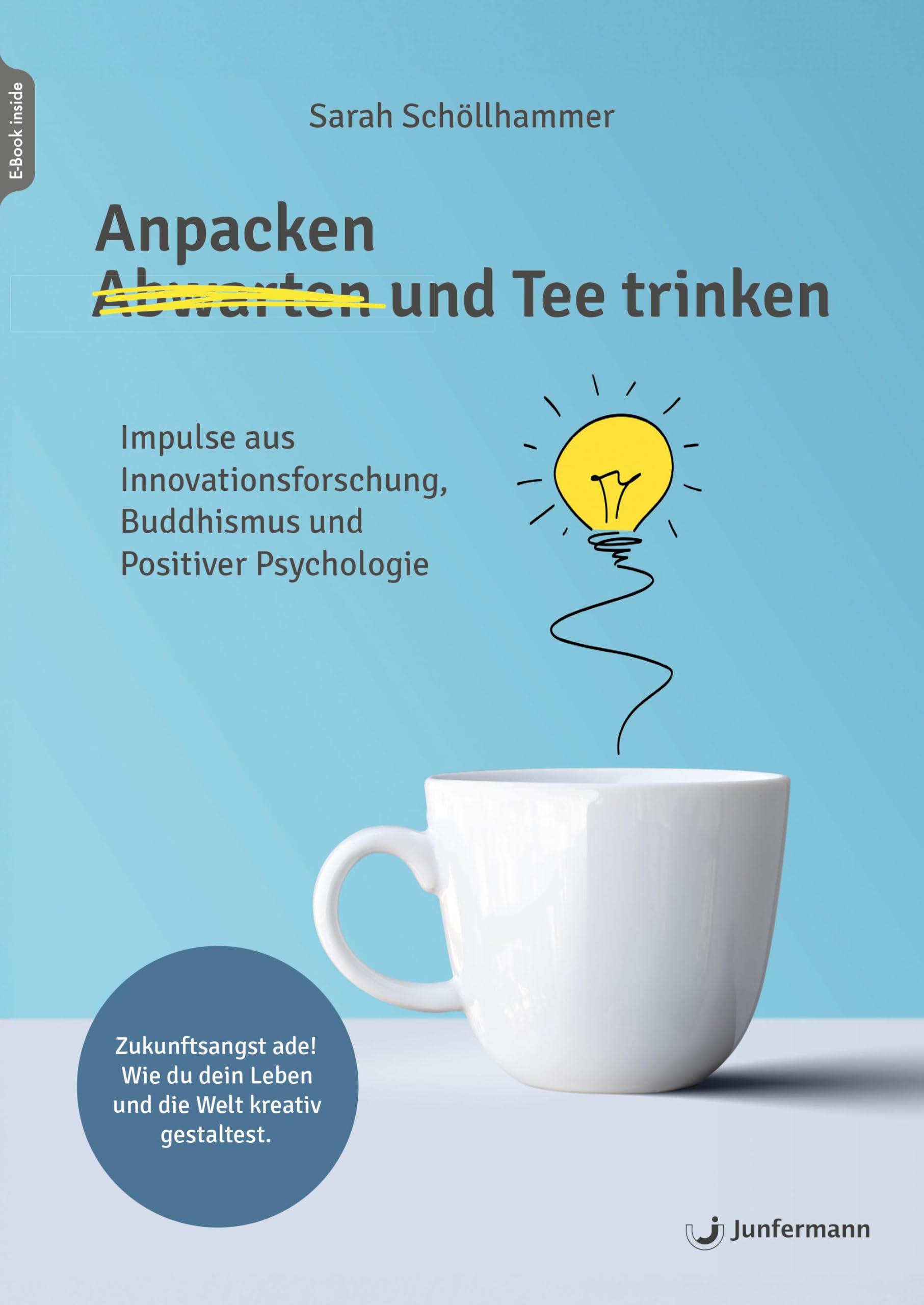 Anpacken und Tee trinken: Impulse aus Innovationsforschung, Buddhismus und Positiver Psychologie